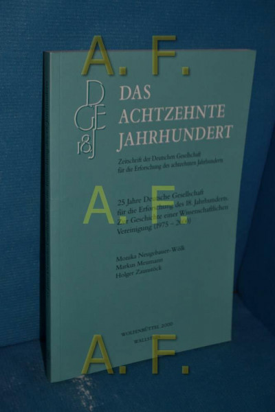 Das achtzehnte Jahrhundert - Sonderband: 25 Jahre Deutsche Gesellschaft für die Erforschung des 18. Jahrhunderts. Zur Geschichte einer wissenschaftlichen Vereinigung (1975-2000)