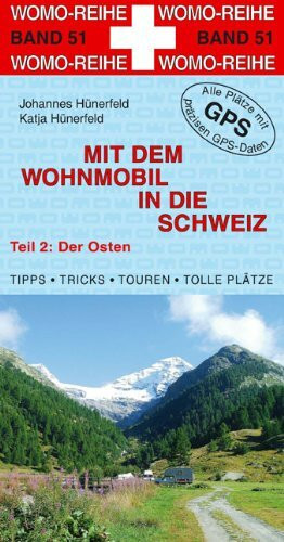Mit dem Wohnmobil in die Schweiz: Teil 2: Der Osten