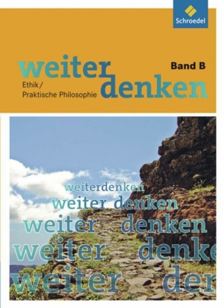 Weiterdenken: Band B (ab Klasse 8) (Weiterdenken: Ethik/Philosophie)