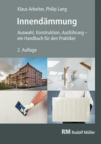 Innendämmung, 2. Auflage: Auswahl, Konstruktion, Ausführung – ein Handbuch für den Praktiker