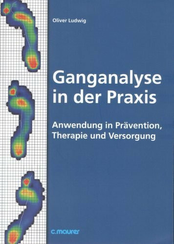 Ganganalyse in der Praxis: Anwendung in Prävention, Therapie und Versorgung