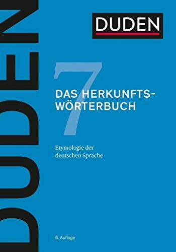 Das Herkunftswörterbuch: Etymologie der deutschen Sprache (Duden - Deutsche Sprache in 12 Bänden)