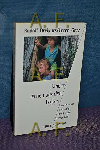 Kinder lernen aus den Folgen. Wie man sich Schimpfen und Strafen sparen kann.