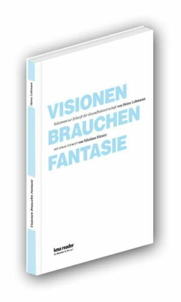 Visionen brauchen Fantasie: Kolumnen zur Zukunft der Gesundheitswirtschaft