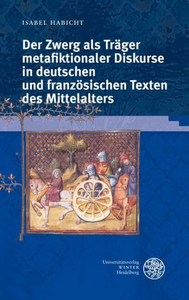 Der Zwerg als Träger metafiktionaler Diskurse in deutschen und französischen Texten des Mittelalters: Habilitationsschrift (Germanisch Romanische Monatsschrift: Beihefte)