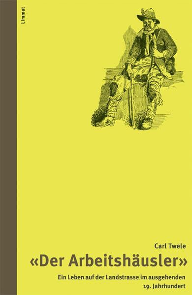 Der Arbeitshäusler: Ein Leben auf der Landstrasse im ausgehenden 19. Jahrhundert: Vom Leben auf der Landstrasse im ausgehenden 19. Jahrhundert. Hrsg. ... (Das volkskundliche Taschenbuch)