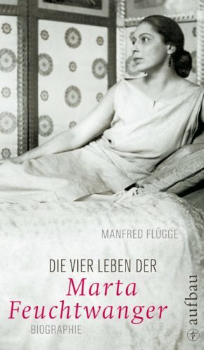 Die vier Leben der Marta Feuchtwanger