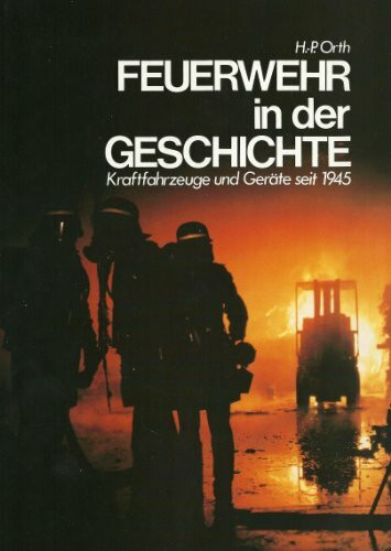 Feuerwehr in der Geschichte. Kraftfahrzeuge und Geräte seit 1945