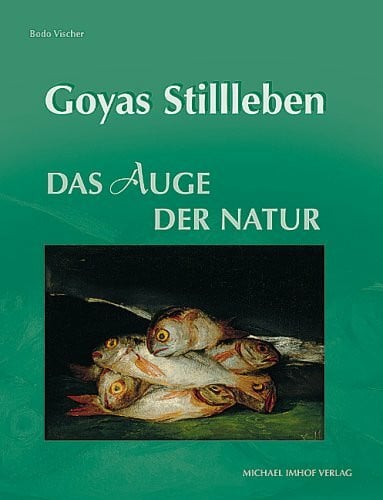 Goyas Stillleben: Das Auge der Natur