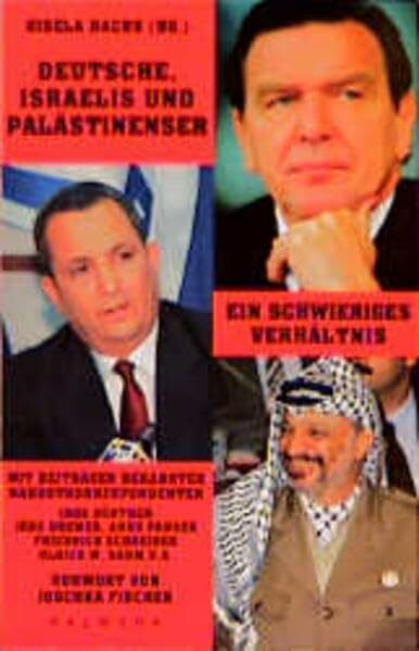 Deutsche, Israelis und Palästinenser: Ein schwieriges Verhältnis: Ein schwieriges Verhältnis. Vorw. v. Joschka Fischer