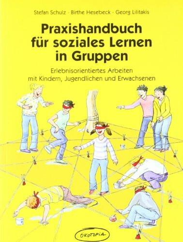Praxishandbuch für soziales Lernen in Gruppen: Erlebnisorientiertes Arbeiten mit Kindern, Jugendlichen und Erwachsenen (Praxisbücher für den pädagogischen Alltag)