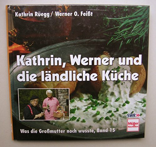 Was die Großmutter noch wußte, Bd. 15. Kathrin, Werner und die ländliche Küche.