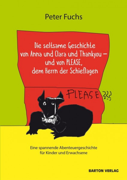 Die seltsame Geschichte von Anna und Clara und Thankyou und von PLEASE, dem Herrn der Schieflagen