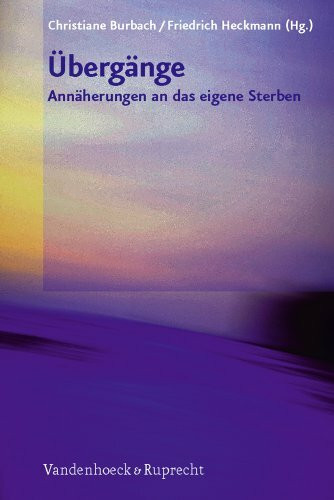 Übergänge – Annäherungen an das eigene Sterben