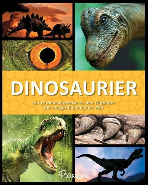 Dinosaurier: Auf Entdeckungsreise zu den Giganten der vorgeschichtlichen Welt