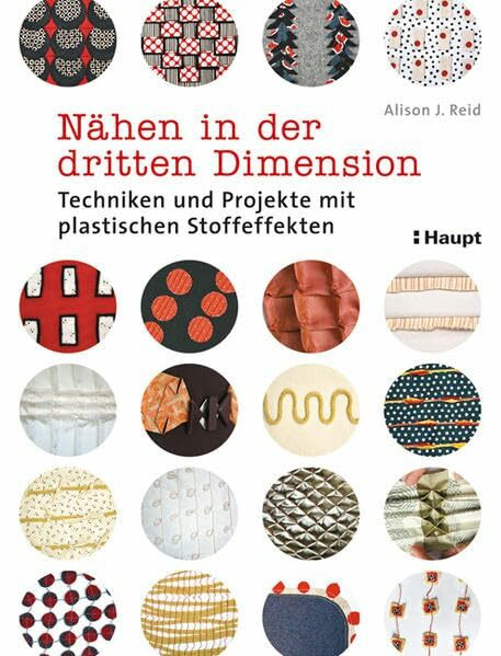 Nähen in der dritten Dimension: Techniken und Projekte mit plastischen Stoffeffekten