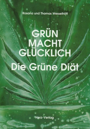 Grün macht glücklich - Die Grüne Diät