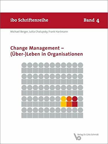 Change Management – (Über-)Leben in Organisationen (ibo Schriftenreihe)