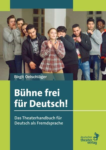 Bühne frei für Deutsch: Das Theaterhandbuch für Deutsch als Fremdsprache