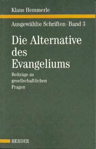 Ausgewählte Schriften, Bd.3, Die Alternative des Evangeliums