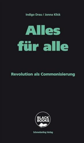 Alles für alle: Revolution als Commonisierung (BLACK BOOKS)