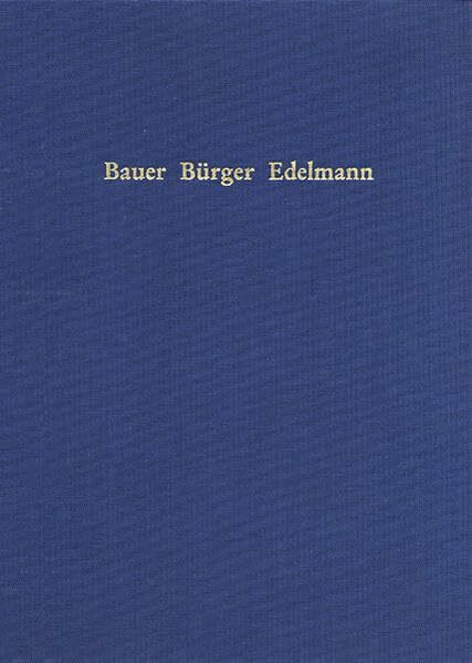 Bauer, Bürger, Edelmann: Ausgewählte Beiträge zur Sozialgeschichte. Festgabe zu seinem 75. Geburtstag (Forschungen aus Württembergisch Franken, Band 25)