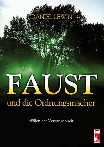 Faust und die Ordnungsmacher: Höllen der Vergangenheit