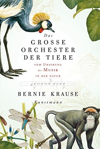 Das große Orchester der Tiere: Vom Ursprung der Musik in der Natur Das große Orchester der Tiere: Vom Ursprung der Musik in der Natur