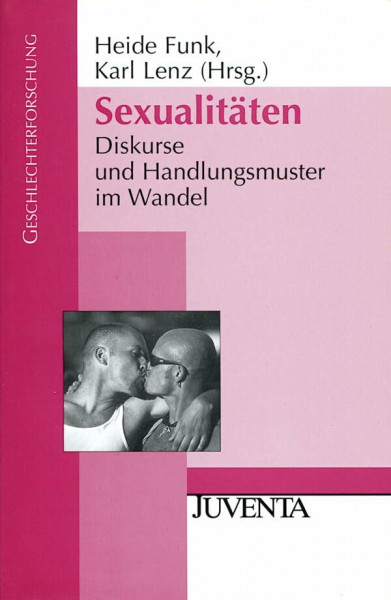 Sexualitäten: Diskurse und Handlungsmuster im Wandel (Geschlechterforschung)