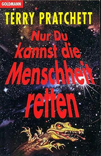 Nur Du kannst die Menschheit retten: Roman (Goldmann Allgemeine Reihe)