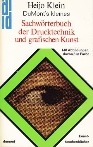 DuMont's kleines Sachwörterbuch der Drucktechnik und graphischen Kunst: Von Abdruck bis Zylinderpresse (DUMONT Taschenbücher)