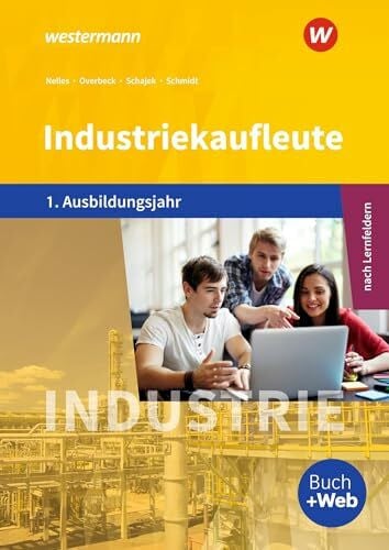 Industriekaufleute - Ausgabe nach Ausbildungsjahren und Lernfeldern: 1. Ausbildungsjahr Schülerband