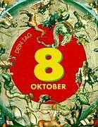 Das ist Dein Tag, 8. Oktober