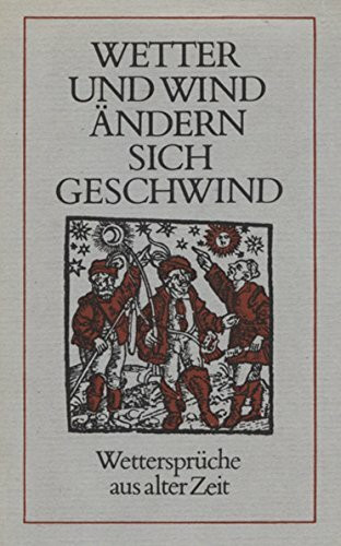 Wetter und Wind ändern sich geschwind. Wettersprüche aus alter Zeit