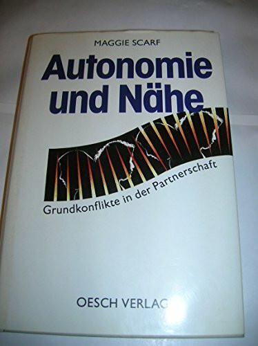 Autonomie und Nähe: Grundkonflikte in der Partnerschaft