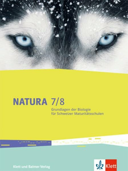 Natura 7/8 / Natura: Grundlagen der Biologie für Schweizer Maturitätsschulen / Schülerbuch (Natura 7/8: Grundlagen der Biologie für Schweizer Maturitätsschulen)