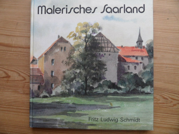 Malerisches Saarland: Am Rande d. Rundwanderweges. Aquarelle u. Tuschzeichn.