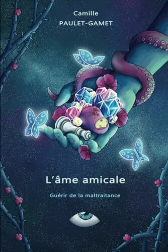 L'âme amicale: Guérir de la maltraitance