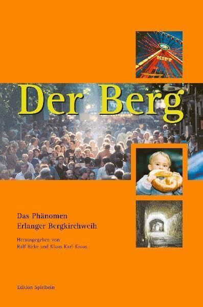 Der Berg: Das Phänomen Erlanger Bergkirchweih (Edition Spielbein)