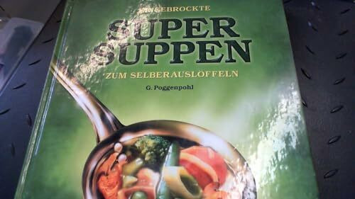 Eingebrockte Super-Suppen zum SelberauslÃƒ¶ffeln