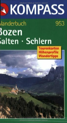 Bozen /Salten /Schlern: Tourenkarten, Höhenprofile, Wandertipps (KOMPASS Wanderführer, Band 953)