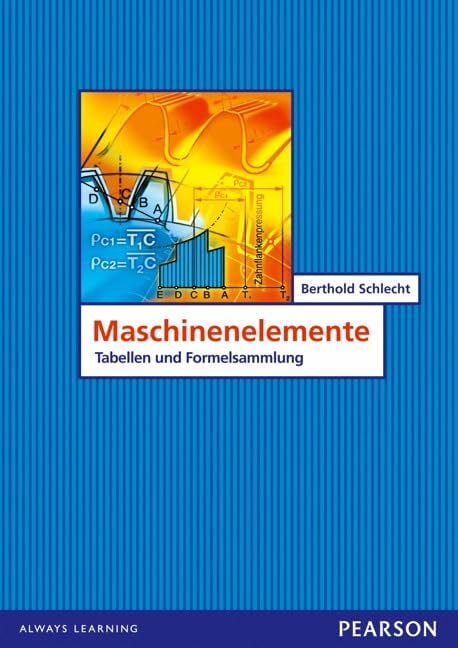Maschinenelemente: Tabellen und Formelsammlung (Pearson Studium - Maschinenbau) Maschinenelemente: Tabellen und Formelsammlung (Pearson Studium - Maschinenbau)