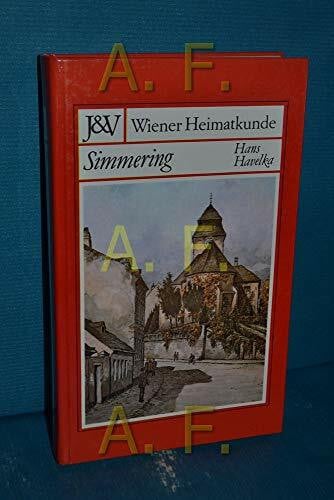 Simmering. Geschichte d. 11. Wiener Gemeindebezirkes u. seiner alten Orte.