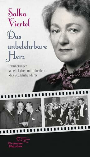 Das unbelehrbare Herz: Erinnerungen an ein Leben mit Künstlern des 20. Jahrhunderts (Die Andere Bibliothek, Band 313)