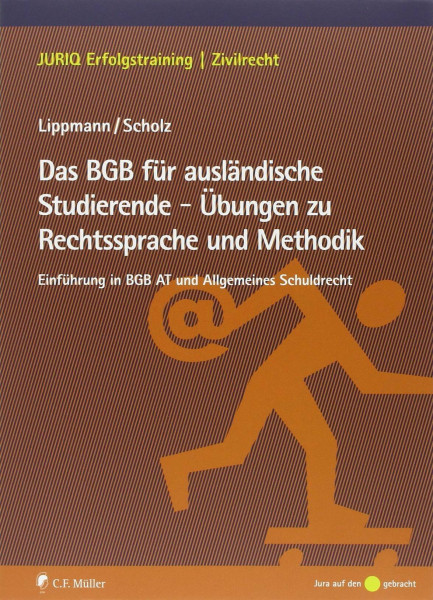 Das BGB für ausländische Studierende - Übungen zu Rechtssprache und Methodik: Einführung in BGB AT und Allgemeines Schuldrecht (JURIQ Erfolgstraining)
