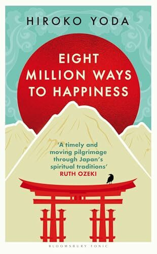 Eight Million Ways to Happiness: Find your own way to inner peace with the wisdom of Japan