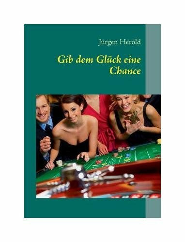 Gib Dem Glück Eine Chance: Eine unterhaltsame Geschichte zum Glücksspiel