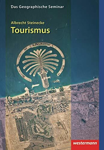 Tourismus: 2. vollständig überarbeitete Auflage 2011 (Das Geographische Seminar, Band 20)