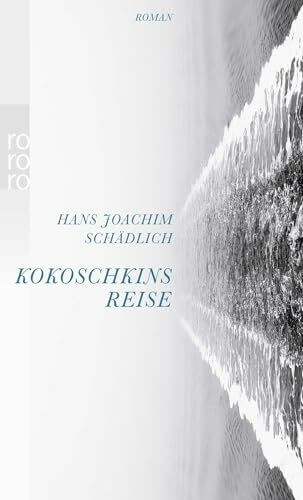 Kokoschkins Reise: Roman (Schädlich: Gesammelte Werke)