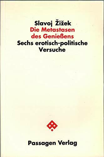 Die Metastasen des Genießens: Sechs erotisch-politische Versuche (Passagen Philosophie)